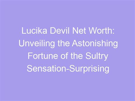 Unveiling Veronica Devil's Net Worth