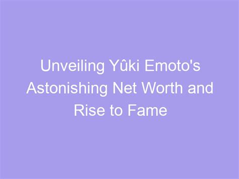 Unveiling Yuki Azumi's Net Worth and Lifestyle