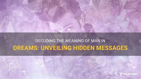 Unveiling the Concealed Messages: Examining Dream Symbols and Imagery