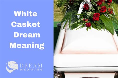 Unveiling the Cultural Context of the Dream Depicting a White Casket