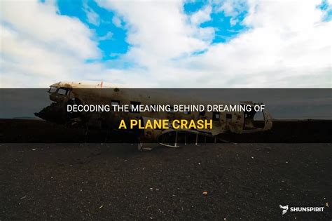 Unveiling the Deeper Meaning Behind Dreaming of an Air Disaster