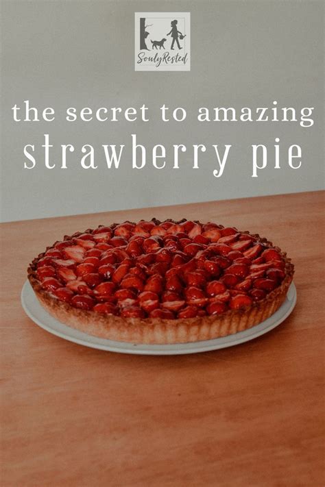 Unveiling the Secrets to a Perfect Strawberry Pie: A Delicious Family Tradition