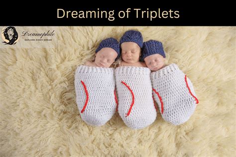 Unveiling the Significance Behind Dreaming of Female Triplets