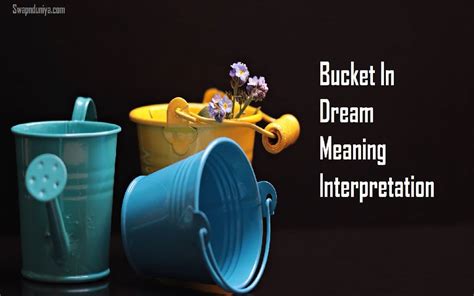 Unveiling the Significance of Buckets in Dreams