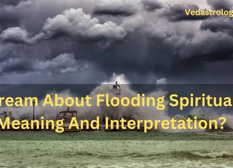 Unveiling the Spiritual Significance of Deluge Visions