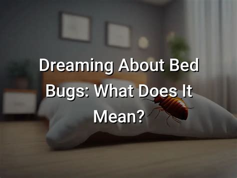 Unveiling the Subconscious: The Psychological Significance Behind Dreaming of Encountering Bed Bugs