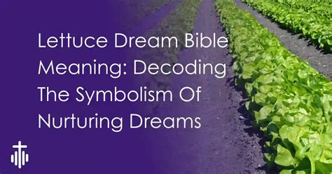 Unveiling the Symbolic Significance of Lettuce in the Realm of Dreams