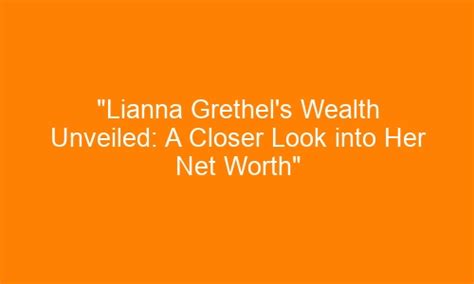 Unveiling the Wealth: How Lainna White Established Her Fortune