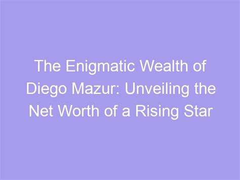 Unveiling the Wealth of the Enigmatic Star