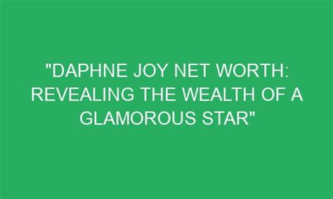 Wealth and Achievements of the Glamorous Star