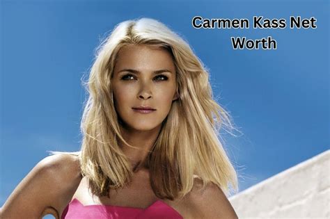 What is Carmen Kass's Financial Value?