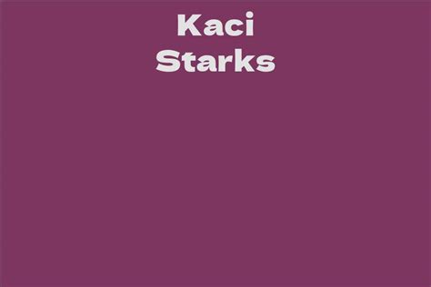 Who is Kaci Starks?