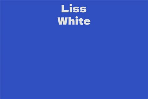 Who is Liss White?